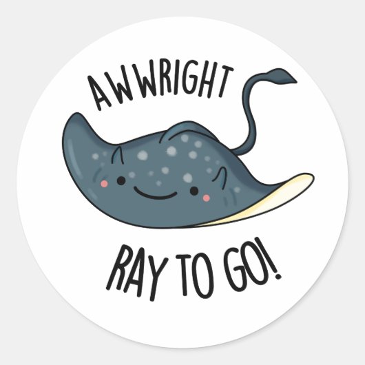 Sticker Rond Awww-right Ray To Go Funny Stingray Pun (Devant)