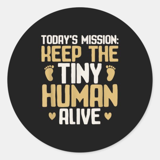 Sticker Rond Baby Daddy Keep The Tiny Human Alive Funny New Dad (Devant)