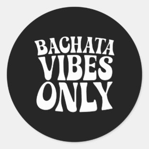 Sticker Rond Bachata Vibes Seulement - Bachata Amateurs Danseur