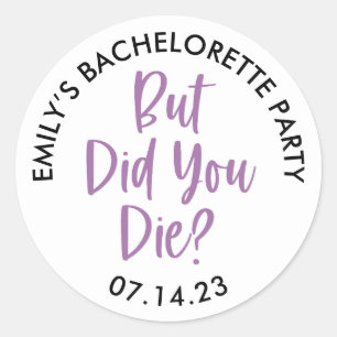 Sticker Rond Bachelorette Personnalisée Mais Avez-Vous Mort ?