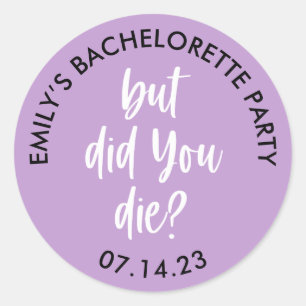 Sticker Rond Bachelorette Personnalisée Mais Avez-Vous Mort ?