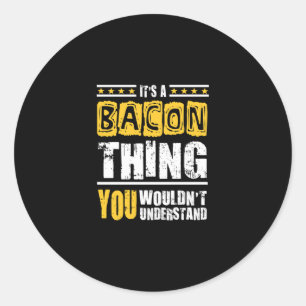 Sticker Rond Bacon Que Vous Ne Comprendriez Pas