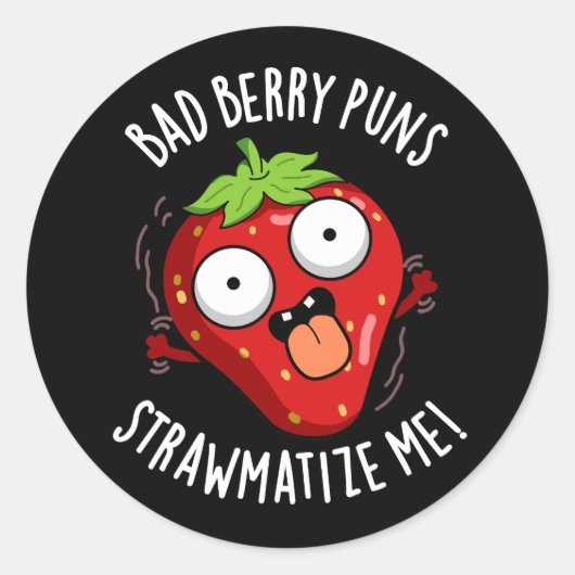 Sticker Rond Bad Berry Puns Paille-matize Me Fruit Pun Dark BG (Devant)