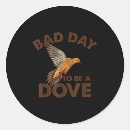 Sticker Rond Bad Day To Be A Dove Bird Camo Hunting Season Funn (Devant)