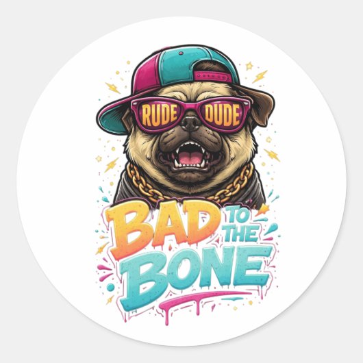 Sticker Rond Bad to the Bone Pug — Rude Dude Streetwear Design (Devant)