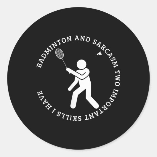 Sticker Rond Badminton And Sarcasm Shuttle Funny Badminton (Devant)