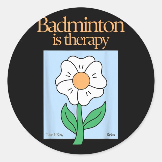 Sticker Rond Badminton Est Thérapeutique Racket Sport Stress Re (Devant)