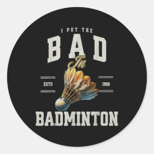Sticker Rond Badminton J'Ai Mis Le Mal Au Volant de badminton