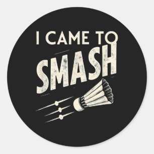 Sticker Rond Badminton Je Suis Venu À Smash Shuttle