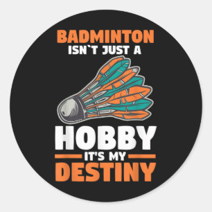 Sticker Rond Badminton N'Est Pas Juste Un Hobby Son Mon Destiné