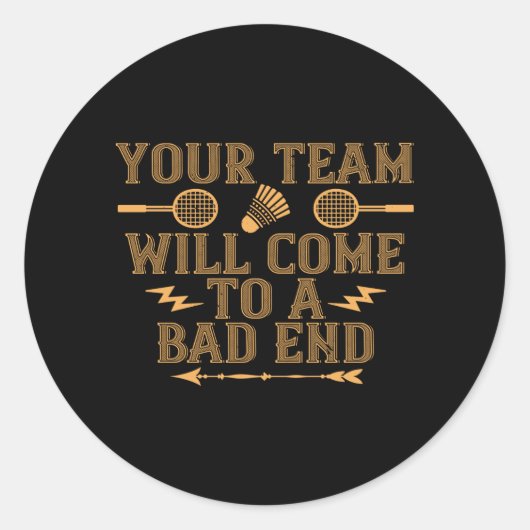 Sticker Rond Badminton - Votre équipe perdra (Devant)
