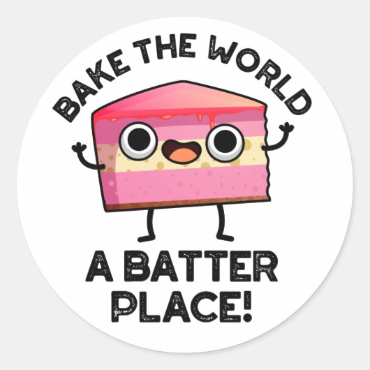 Sticker Rond Bake The World A Batter Place Funny Cake Pun (Devant)