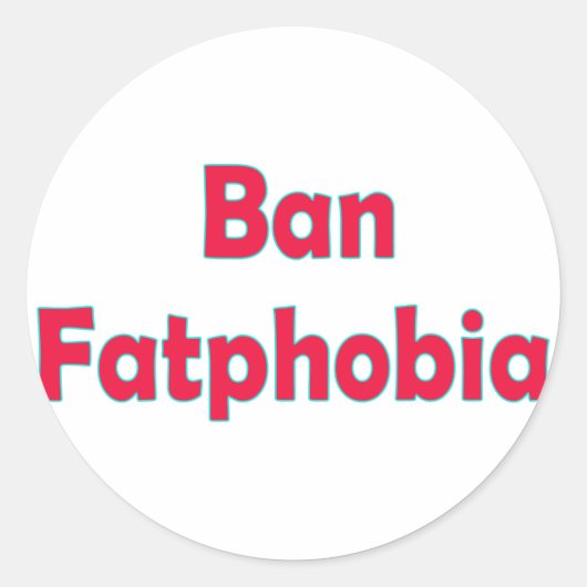 Sticker Rond Ban Fat Phobia (Devant)