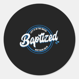 Sticker Rond Baptême chrétien baptisé L'a laissé dans l'eau Ma