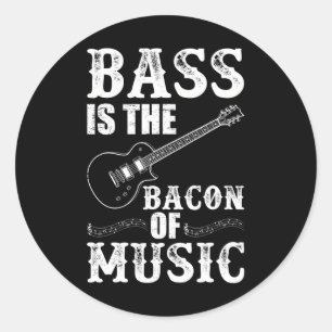 Sticker Rond Bass Est Le Bacon De Musique Bass Guitariste