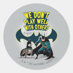 Sticker Rond Batman & Ace - Nous ne jouons pas bien avec les au