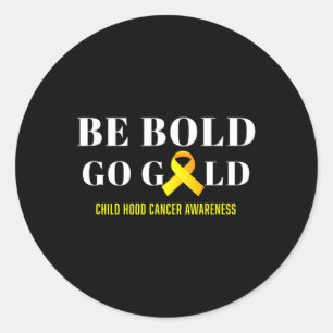 Sticker Rond Be Bold Go Gold Chilhood Cancer Awareness 1