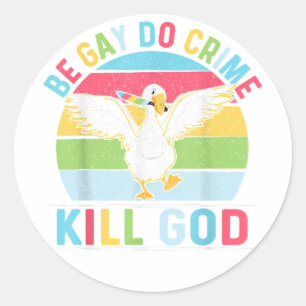 Sticker Rond Be Gay Do Crime Kill God for LGBT Gay pride Mois