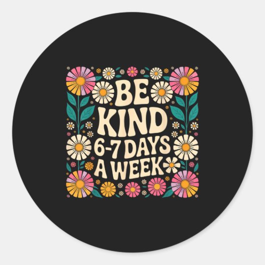 Sticker Rond Be Kind 6-7 Days A Week (Devant)