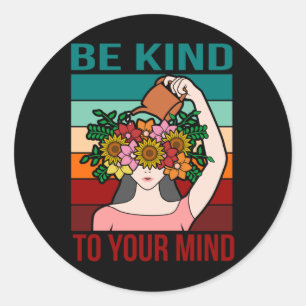 Sticker Rond Be Kind To Your Mind Happy Mental Health Awareness