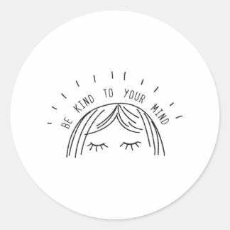 Sticker Rond Be Kind To Your Mind Mental Health Awareness