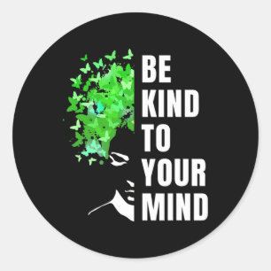 Sticker Rond Be Kind To Your Mind Mental Health Awareness Month