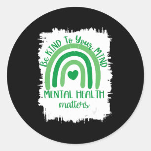 Sticker Rond Be Kind To Your Mind, Mental Health Matters, Autis