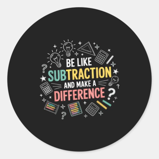 Sticker Rond Be Like Subtraction And Make A Difference Funny Ma (Devant)