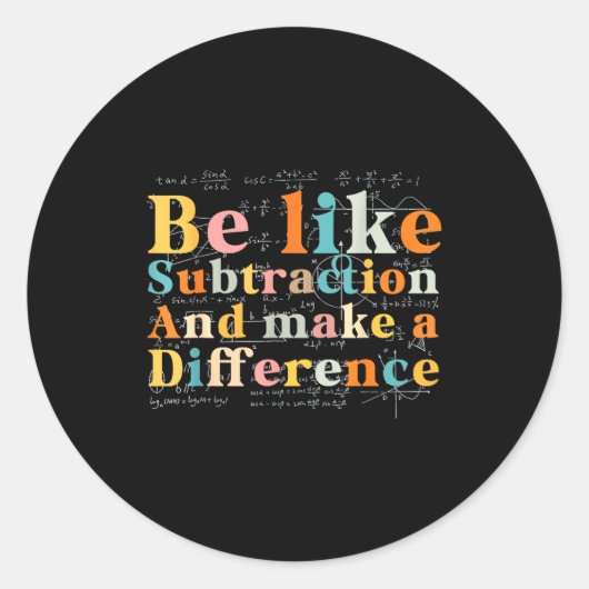Sticker Rond Be Like Subtraction Math Quote For Teachers Studen (Devant)