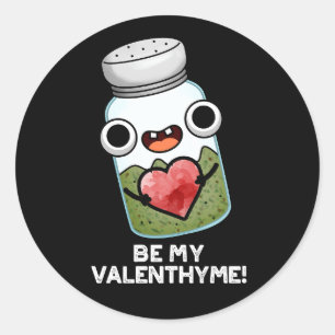 Sticker Rond Be My Valen-thyme Funny Valentine Pun Dark BG