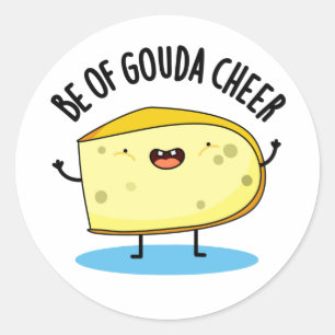 Sticker Rond Be Of Gouda Cheer Funny Cheese Pun
