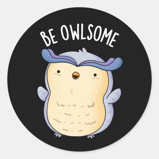 Sticker Rond Be Owsome Funny Chouette Pun Dark BG (Devant)