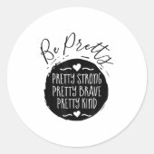 Sticker Rond Be Pretty Strong Brave Kind Kindness Insration Mot (Devant)