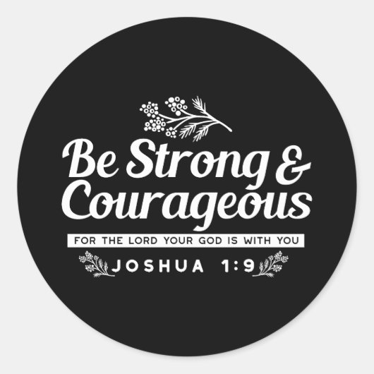 Sticker Rond Be Strong and Courageous – Joshua 1:9 Bible Verse  (Devant)