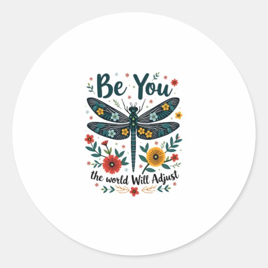 Sticker Rond Be You The World Will Adjust - Dragonfly (Devant)