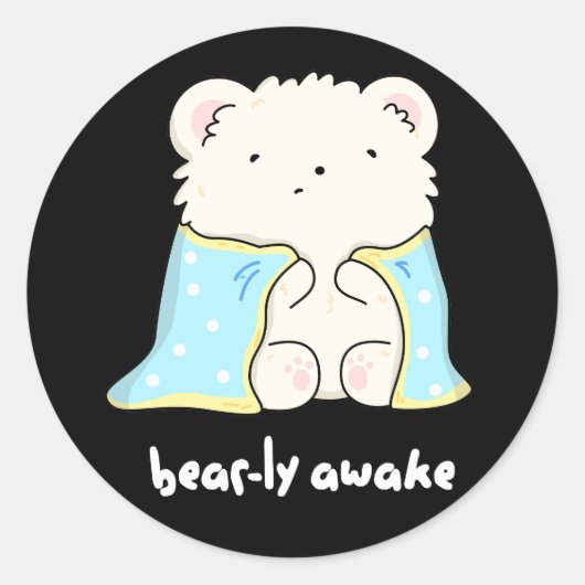 Sticker Rond Bearly Awake Funny Sleepy Bear Pun Dark BG (Devant)