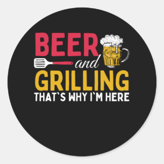 Sticker Rond Beer And Grilling Thats Why Im Here - Barbecue