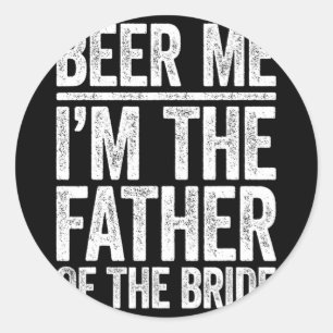 Sticker Rond Beer Me Je suis le père de la chemise Mariage mari