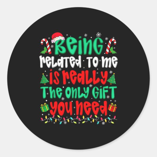 Sticker Rond Being Related To Me Only Gift You Need Funny Chris (Devant)