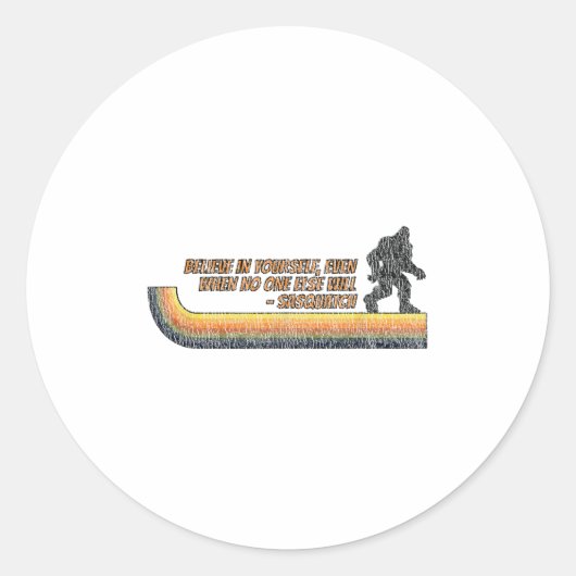 Sticker Rond Believe In Yourself Funny Sasquatch Bigfoot  (Devant)