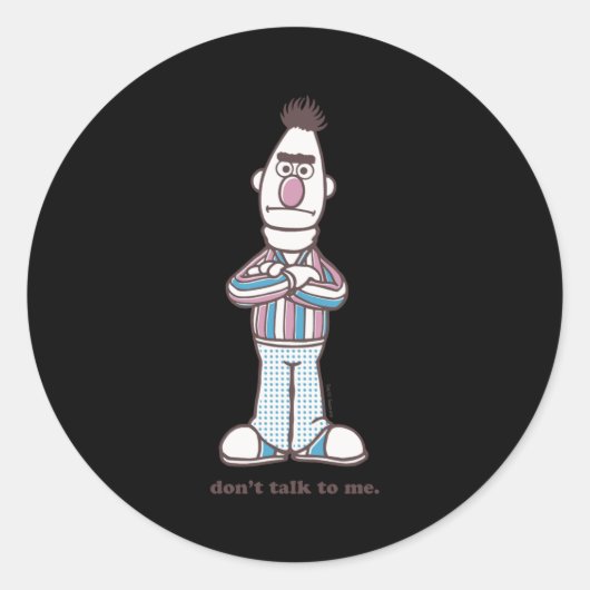 Sticker Rond Bert Dont Talk To Me  (Devant)