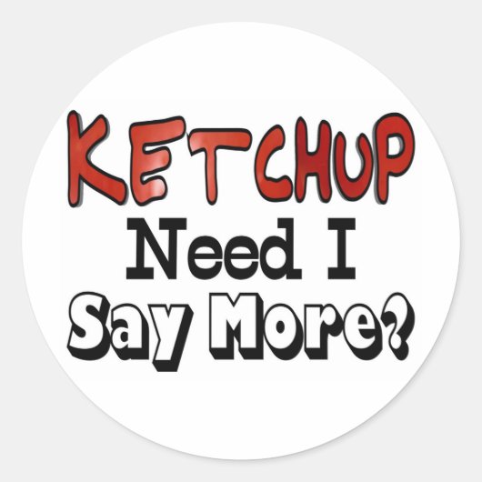 Sticker Rond Besoin de plus de ketchup (Devant)