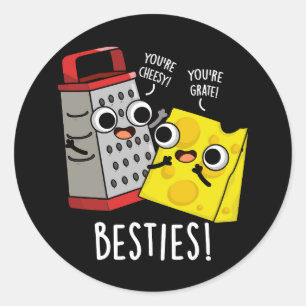 Sticker Rond Besties Funny Fromage Grater Puns Dark BG