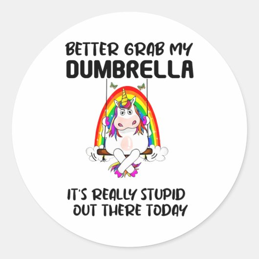 Sticker Rond Better Grab My Dumbrella It’s Really Stud Out Ther (Devant)