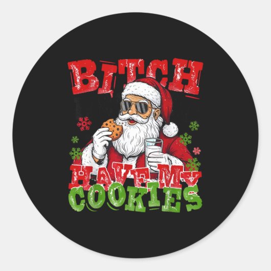 Sticker Rond Better Have My Cookies Santa Claus Christmas Funny (Devant)
