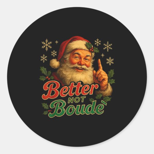 Sticker Rond Better Not Boude Funny Cajun Christmas Santa  (Devant)