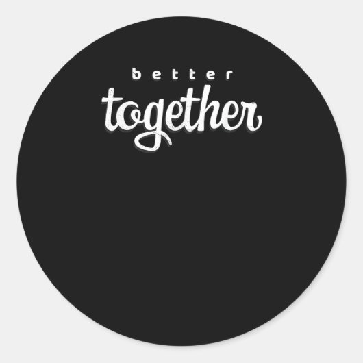 Sticker Rond Better Together For Couples Modern Minimal Style  (Devant)