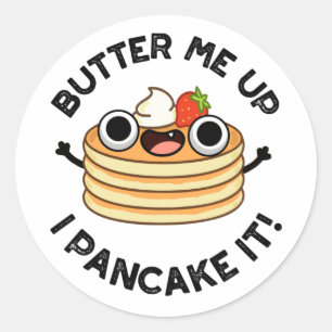Sticker Rond Beurre-Moi Vers Le Haut Je Pancake It Funny Food P