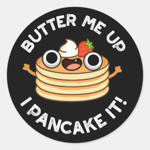 Sticker Rond Beurre-moi vers le haut Je Pancake It Funny Food P