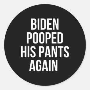 Sticker Rond Biden a encore chié dans son pantalon - Anti Joe B